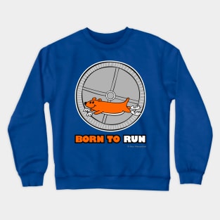 BORN TO RUN Crewneck Sweatshirt